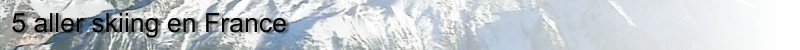 5 aller skiing en France.